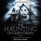 The Haunting of Cabin Green Lib/E: A Modern Gothic Horror Novel