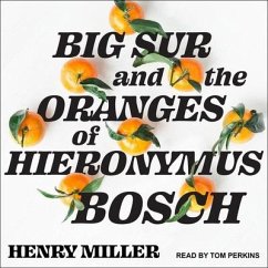 Big Sur and the Oranges of Hieronymus Bosch Lib/E - Miller, Henry
