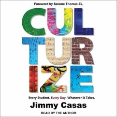 Culturize: Every Student. Every Day. Whatever It Takes. - Casas, Jimmy