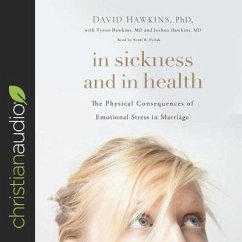 In Sickness and in Health: The Physical Consequences of Emotional Stress in Marriage - Hawkins, David