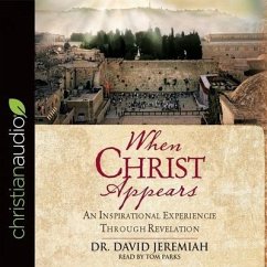 When Christ Appears Lib/E: An Inspirational Experience Through Revelation - Jeremiah, David