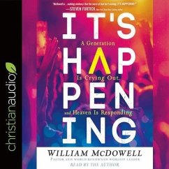 It's Happening: A Generation Is Crying Out, and Heaven Is Responding - Mcdowell, William