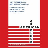 American Gridlock: Why the Right and Left Are Both Wrong - Commonsense 101 Solutions to the Economic Crises