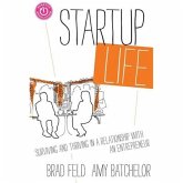 Startup Life Lib/E: Surviving and Thriving in a Relationship with an Entrepreneur