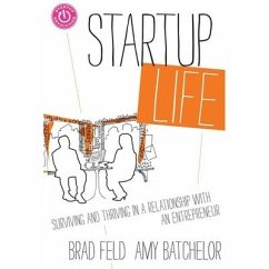 Startup Life Lib/E: Surviving and Thriving in a Relationship with an Entrepreneur - Feld, Brad; Batchelor, Amy