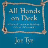 All Hands on Deck Lib/E: 8 Essential Lessons for Building a Culture of Ownership