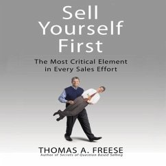 Sell Yourself First: The Most Critical Element in Every Sales Effort - Freese, Thomas A.