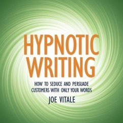 Hypnotic Writing: How to Seduce and Persuade Customers with Only Your Words - Vitale, Joe