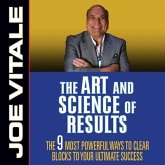 The Art and Science of Results Lib/E: The 9 Most Powerful Ways to Clear Blocks to Your Ultimate Success
