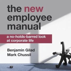 The New Employee Manual Lib/E: A No-Holds-Barred Look at Corporate Life - Gilad, Benjamin; Chussil, Mark