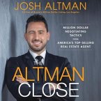 The Altman Close Lib/E: Million-Dollar Negotiating Tactics from America's Top-Selling Real Estate Agent