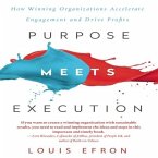 Purpose Meets Execution Lib/E: How Winning Organizations Accelerate Engagement and Drive Profits