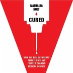 Cured Lib/E: How the Berlin Patients Defeated HIV and Forever Changed Medical Science