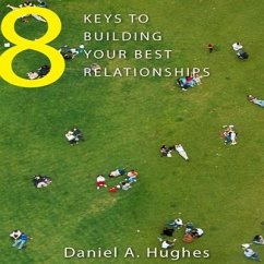 8 Keys to Building Your Best Relationships Lib/E: N/A - Hughes, Daniel A.