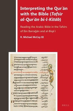 Interpreting the Qurʾān with the Bible (Tafsīr Al-Qurʾān Bi-L-Kitāb): Reading the Arabic Bible in the Tafsīrs of Ib - McCoy III, R. Michael