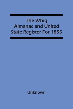 The Whig Almanac And United State Register For 1855 - Unknown