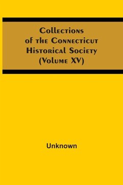 Collections Of The Connecticut Historical Society (Volume Xv) - Unknown
