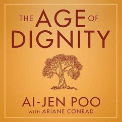 The Age of Dignity: Preparing for the Elder Boom in a Changing America - Poo, Ai-Jen