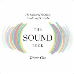 The Sound Book: The Science of the Sonic Wonders of the World - Cox, Trevor