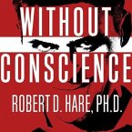 Without Conscience Lib/E: The Disturbing World of the Psychopaths Among Us
