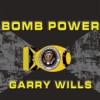 Bomb Power Lib/E: The Modern Presidency and the National Security State