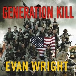 Generation Kill: Devildogs, Iceman, Captain America, and the New Face of American War - Wright, Evan