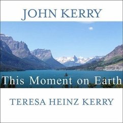 This Moment on Earth Lib/E: Today's New Environmentalists and Their Vision for the Future - Kerry, John; Kerry, Teresa Heinz