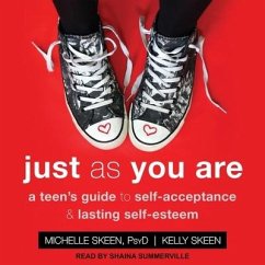 Just as You Are: A Teen's Guide to Self-Acceptance & Lasting Self-Esteem - Skeen, Michelle; Skeen, Kelly