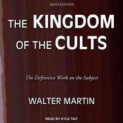 The Kingdom of the Cults: The Definitive Work on the Subject: Sixth Edition - Martin, Walter