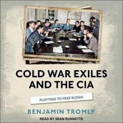Cold War Exiles and the CIA - Tromly, Benjamin