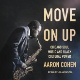 Move on Up Lib/E: Chicago Soul Music and Black Cultural Power