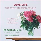 Love Life for Every Married Couple Lib/E: How to Fall in Love, Stay in Love, Rekindle Your Love