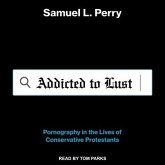 Addicted to Lust: Pornography in the Lives of Conservative Protestants