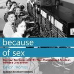 Because of Sex Lib/E: One Law, Ten Cases, and Fifty Years That Changed American Women's Lives at Work