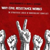 Why Civil Resistance Works Lib/E: The Strategic Logic of Nonviolent Conflict