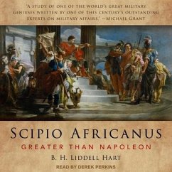 Scipio Africanus: Greater Than Napoleon - Hart, B. H. Liddell