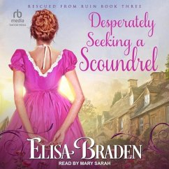 Desperately Seeking a Scoundrel Lib/E - Braden, Elisa