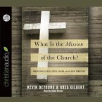 What Is the Mission of the Church?: Making Sense of Social Justice, Shalom and the Great Commission