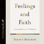 Feelings and Faith Lib/E: Cultivating Godly Emotions in the Christian Life