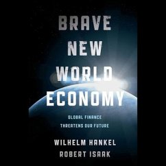 Brave New World Economy: Global Finance Threatens Our Future - Hankel, Wilhelm; Isaak, Robert