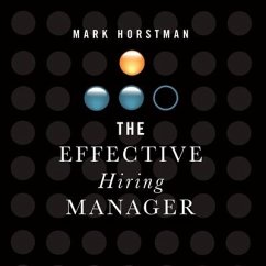 The Effective Hiring Manager - Horstman, Mark