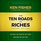 The Ten Roads to Riches, Second Edition Lib/E: The Ways the Wealthy Got There (and How You Can Too!)