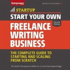 Start Your Own Freelance Writing Business Lib/E: The Complete Guide to Starting and Scaling from Scratch