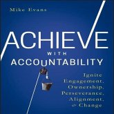 Achieve with Accountability Lib/E: Ignite Engagement, Ownership, Perseverance, Alignment, and Change