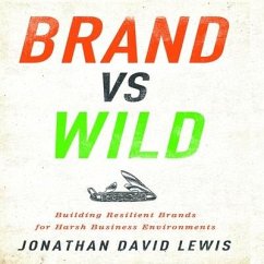 Brand Vs Wild Lib/E: Building Resilient Brands for Harsh Business Environments - Golden, Jonathan; Lewis, Jonathan David