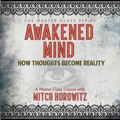 Awakened Mind Lib/E: How Thoughts Become Reality - Horowitz, Mitch