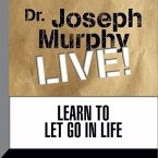 Learn to Let Go in Life Lib/E: Dr. Joseph Murphy Live!