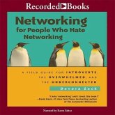 Networking for People Lib/E: A Field Guide for Introverts, the Overwhelmed, and the Underconnected