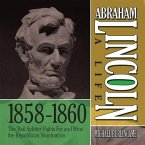 Abraham Lincoln: A Life 1859-1860 Lib/E: The Rail Splitter Fights for and Wins the Republican Nomination