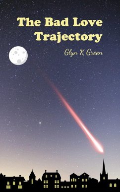 The Bad Love Trajectory - Green, Glyn K